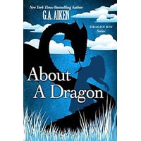 About a Dragon by G.A. Aiken PDF ePub Audio Book Summary