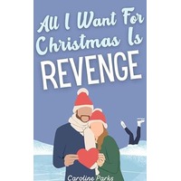 All I Want for Christmas is Revenge by Caroline Parks PDF ePub Audio Book Summary