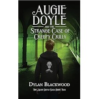 Augie Doyle and the Strange Case of Creepy Crilly by Dylan Blackwood PDF ePub Audio Book Summary