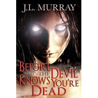 Before The Devil Knows You're Dead by J.L. Murray PDF ePub Audio Book Summary