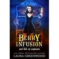 Berry Infusion And Lots Of Confusion by Laura Greenwood PDF ePub Audio Book Summary