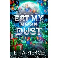 Eat My Moon Dust by Etta Pierce PDF ePub Audio Book Summary