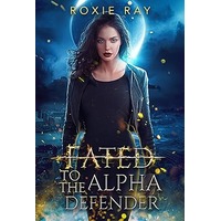 Fated To The Alpha Defender by Roxie Ray PDF ePub Audio Book Summary