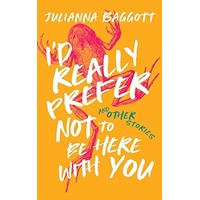 I’d Really Prefer Not to Be Here with You, and Other Stories by Julianna Baggott PDF ePub Audio Book Summary