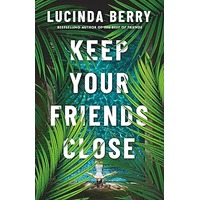 Keep Your Friends Close by Lucinda Berry PDF ePub Audio Book Summary
