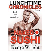 Naked Sushi by KENYA WRIGHT PDF ePub Audio Book Summary