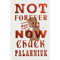 Not Forever, But For Now by Chuck Palahniuk PDF ePub Audio Book Summary