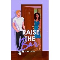 Raise The Bar by K.M. Gillis PDF ePub Audio Book Summary