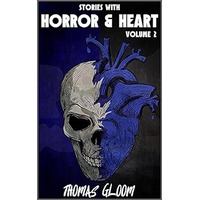 Stories With Horror & Heart 2 by Thomas Gloom PDF ePub Audio Book Summary