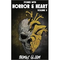 Stories With Horror & Heart 3 by Thomas Gloom PDF ePub Audio Book Summary