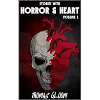 Stories With Horror & Heart 1 by Thomas Gloom PDF ePub Audio Book Summary