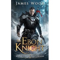 The Ebon Knight by James Wood PDF ePub Audio Book Summary