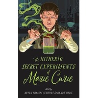 The Hitherto Secret Experiments of Marie Curie by Bryan Thomas Schmidt PDF ePub Audio Book Summary