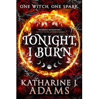 Tonight, I Burn by Katharine J. Adams PDF ePub Audio Book Summary