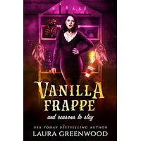 Vanilla Frappe And Reasons To Stay by Laura Greenwood PDF Vanilla Frappe And Reasons To Stay by Laura Greenwood PDF