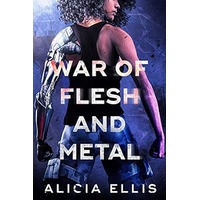 War of Flesh and Metal by Alicia Ellis PDF ePub Audio Book Summary