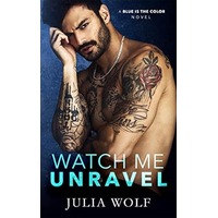Watch Me Unravel by Julia Wolf PDF ePub Audio Book Summary