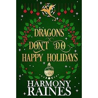 Dragons Don't Do Happy Holidays by Harmony Raines PDF ePub Audio Book Summary