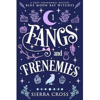Fangs and Frenemies by Sierra Cross PDF ePub Audio Book Summary