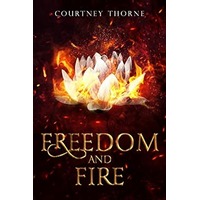 Freedom and Fire by Courtney Thorne PDF ePub Audio Book Summary