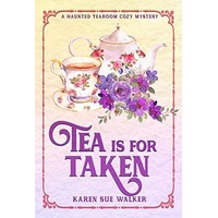 Tea is for Taken by Karen Sue Walker PDF ePub Audio Book Summary