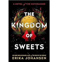 The Kingdom of Sweets by Erika Johansen PDF The Kingdom of Sweets by Erika Johansen PDF D