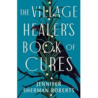 The Village Healer's Book of Cures by Jennifer Sherman Roberts PDF ePub Audio Book Summary