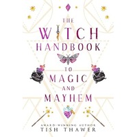 The Witch Handbook to Magic and Mayhem by Tish Thawer PDF ePub Audio Book Summary