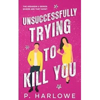 Unsuccessfully Trying to Kill You by P. Harlowe PDF ePub Audio Book Summary