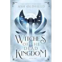 Witches of the Dead Kingdom by Ash Oldfield PDF ePub Audio Book Summary