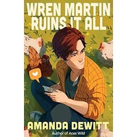 Wren Martin Ruins It All by Amanda DeWitt PDF ePub Audio Book Summary