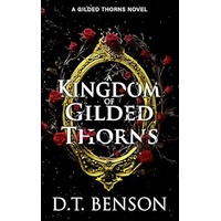 A Kingdom of Gilded Thorns by D.T. Benson PDF ePub Audio Book Summary