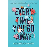 Every Time You Go Away by Abigail Johnson PDF ePub Audio Book Summary