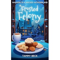 Frosted Felony by Tammy Beck PDF ePub Audio Book Summary