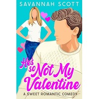 He's So Not My Valentine by Savannah Scott PDF ePub Audio Book Summary