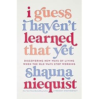 I Guess I Haven't Learned That Yet by Shauna Niequist PDF ePub Audio Book Summary