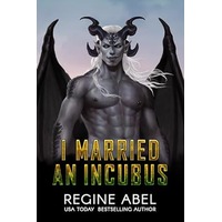 I Married An Incubus by Regine Abel PDF ePub Audio Book Summary