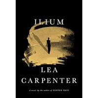 Ilium by Lea Carpenter PDF ePub Audio Book Summary