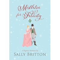 Mistletoe for Felicity by Sally Britton PDF ePub Audio Book Summary