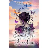Secrets To Freedom by Charly J.M PDF ePub Audio Book Summary