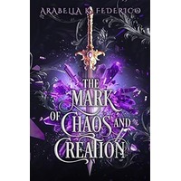 The Mark of Chaos and Creation by Arabella Federico PDF ePub Audio Book Summary