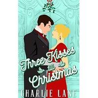 Three Kisses Till Christmas by Charlie Lane PDF ePub Audio Book Summary