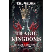 Tragic Kingdoms by Kell Frillman PDF ePub Audio Book Summary