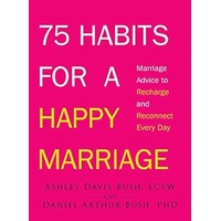 75 Habits for a Happy Marriage by Ashley Davis Bush PDF ePub Audio Book Summary