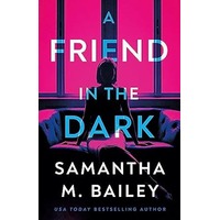 A Friend in the Dark by Samantha M. Bailey PDF ePub Audio Book Summary