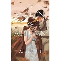 A Maiden in Autumn by A.T. Abbott PDF ePub Audio Book Summary