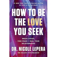 How to Be the Love You Seek by Nicole LePera PDF ePub Audio Book Summary