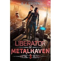 Liberator of Metalhaven by G J Ogden PDF ePub Audio Book Summary