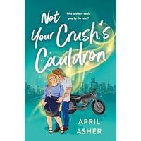 Not Your Crush's Cauldron by April Asher PDF ePub Audio Book Summary