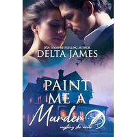 Paint Me A Murder by Delta James PDF ePub Audio Book Summary